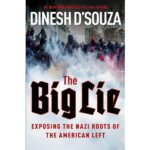 “The Big Lie – Exposing the Nazi Roots of the American Left”: Dinesh D’Souza